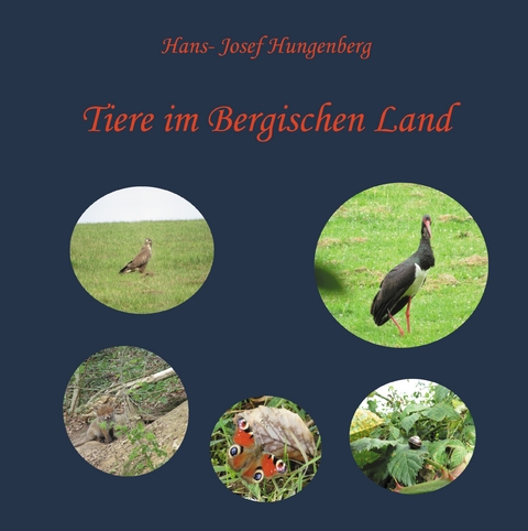 Tiere im Bergischen Land - Hans-Josef Hungenberg