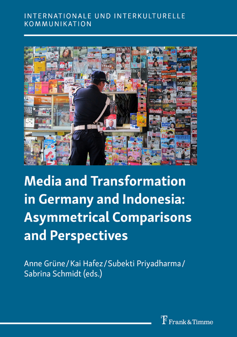 Media and Transformation in Germany and Indonesia: Asymmetrical Comparisons and Perspectives - 