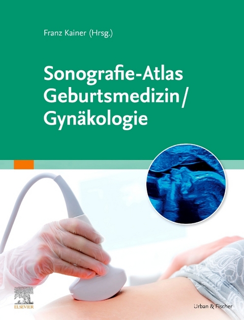 Sonografie-Atlas Geburtsmedizin/Gyn&auml;kologie - 