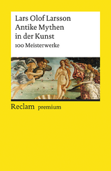 Antike Mythen in der Kunst. 100 Meisterwerke - Lars Olof Larsson