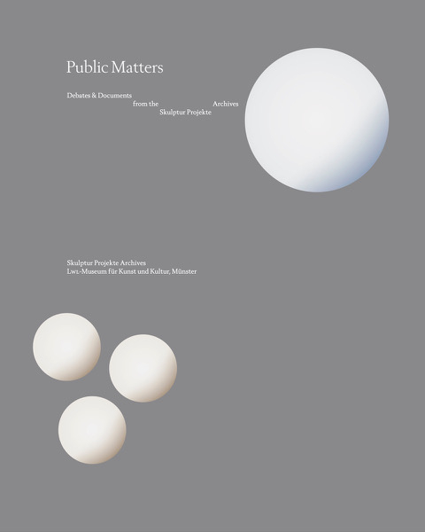Public Matters. Debates & Documents from the Skulptur Projekte Archives - 