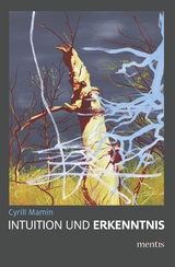 Intuition und Erkenntnis - Cyrill Mamin