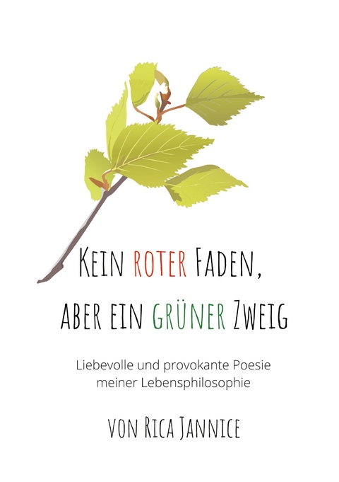 Kein roter Faden, aber ein gr&uuml;ner Zweig - Rica Jannice