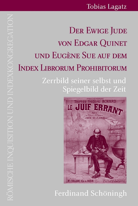 Der Ewige Jude von Edgar Quinet und Eug&egrave;ne Sue auf dem Index Librorum Prohibitorum - Tobias Lagatz