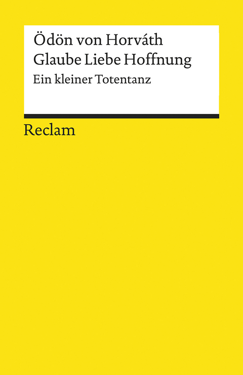 Glaube Liebe Hoffnung. Ein kleiner Totentanz - von &Ouml;d&ouml;n Horv&aacute;th