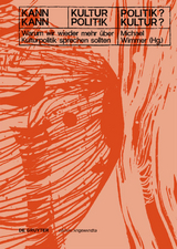 Kann Kultur Politik? &ndash; Kann Politik Kultur? - 