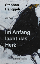 Im Anfang lacht das Herz - Stephan H&auml;nggeli