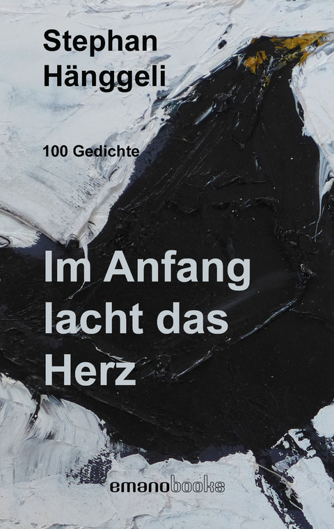 Im Anfang lacht das Herz - Stephan H&auml;nggeli