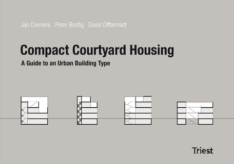 Compact Courtyard Housing - Jan Cremers, Peter Bonfig, David Offtermatt