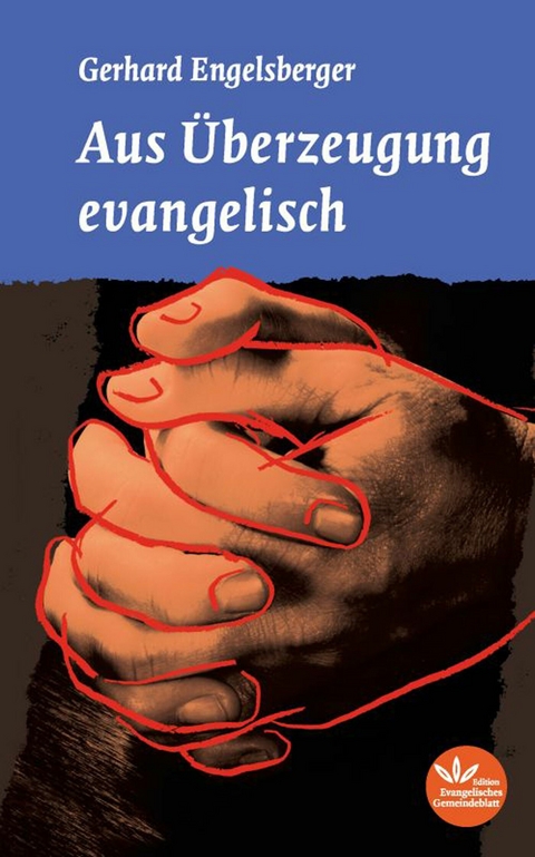 Aus &Uuml;berzeugung evangelisch - Gerhard Engelsberger
