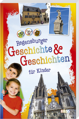 Regensburger Geschichte & Geschichten f&uuml;r Kinder - 