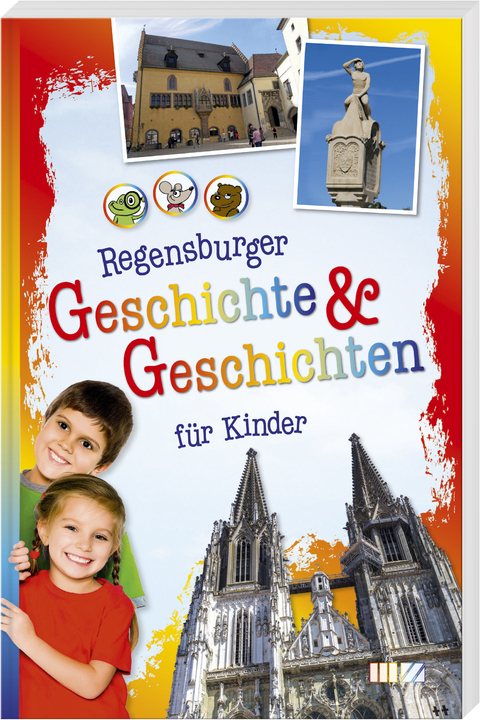 Regensburger Geschichte & Geschichten f&uuml;r Kinder - 