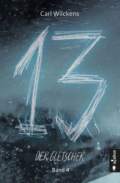 Dreizehn. Der Gletscher. Band 4 - Carl Wilckens