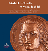 Friedrich H&ouml;lderlin im Medaillenbild - Barbara D&ouml;lemeyer, Rainer Wehrheim