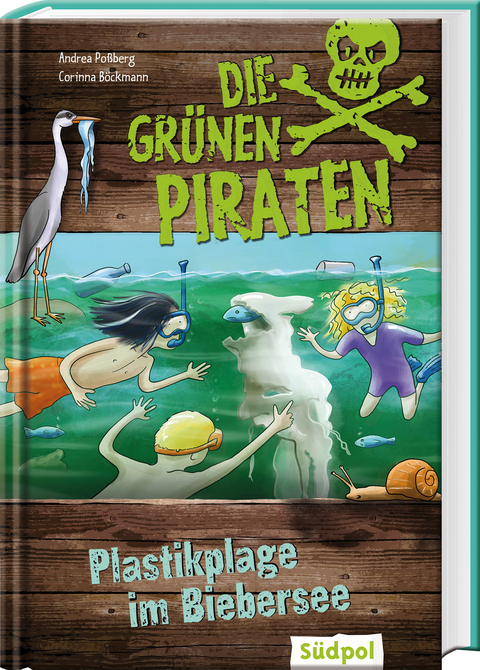 Die Gr&uuml;nen Piraten &ndash; Plastikplage im Biebersee - Andrea Po&szlig;berg, Corinna B&ouml;ckmann