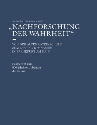 Nachforschung der Wahrheit - Von der alten Lateinschule zum Lessing-Gymnasium in Frankfurt am Main