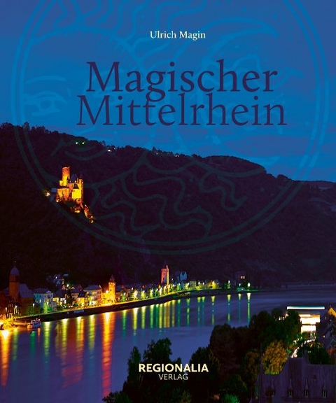 Magischer Mittelrhein - Ulrich Magin