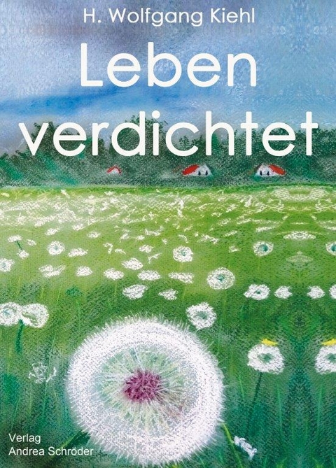 Leben verdichtet - Wolfgang Kiehl