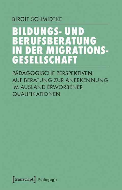 Bildungs- und Berufsberatung in der Migrationsgesellschaft - Birgit Schmidtke