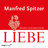 Das Gehirn und die Geheimnisse der Liebe - Spitzer, Manfred