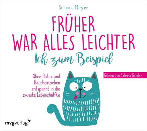 Fr&uuml;her war alles leichter. Ich zum Beispiel - Simona Meyer