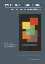 Wege in die Moderne - Gem&auml;lde, Graphik, Design zwischen den beiden Weltkriegen - Kathrin Schade, Luise Brechenmacher, Angela Dolgner