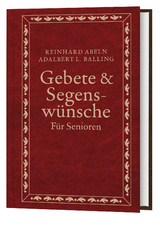 Gebete & Segenswünsche für Senioren - Reinhard Abeln, Adalbert L. Balling