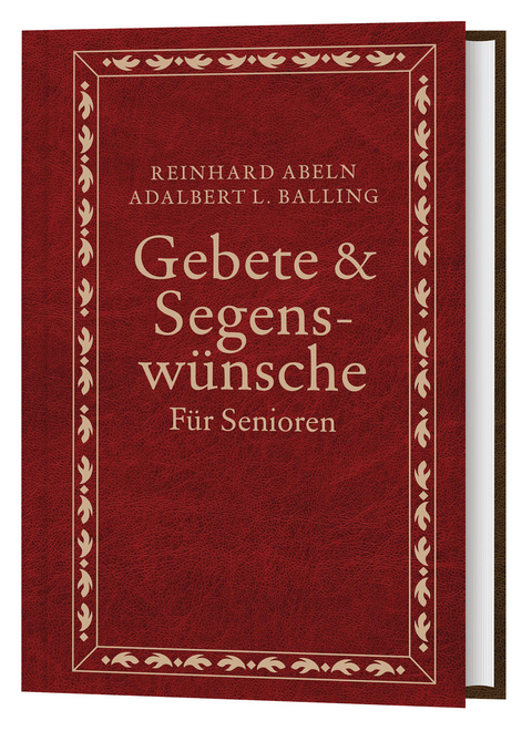 Gebete & Segenswünsche für Senioren - Reinhard Abeln, Adalbert L. Balling