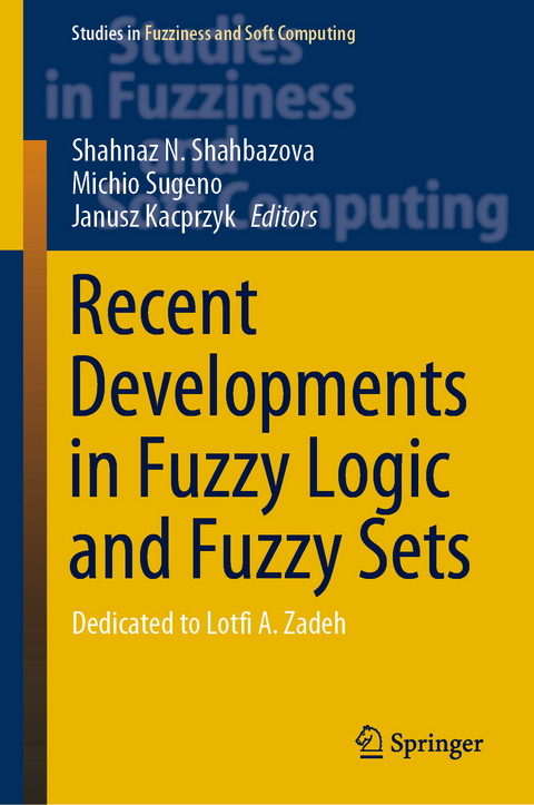 Recent Developments in Fuzzy Logic and Fuzzy Sets - 
