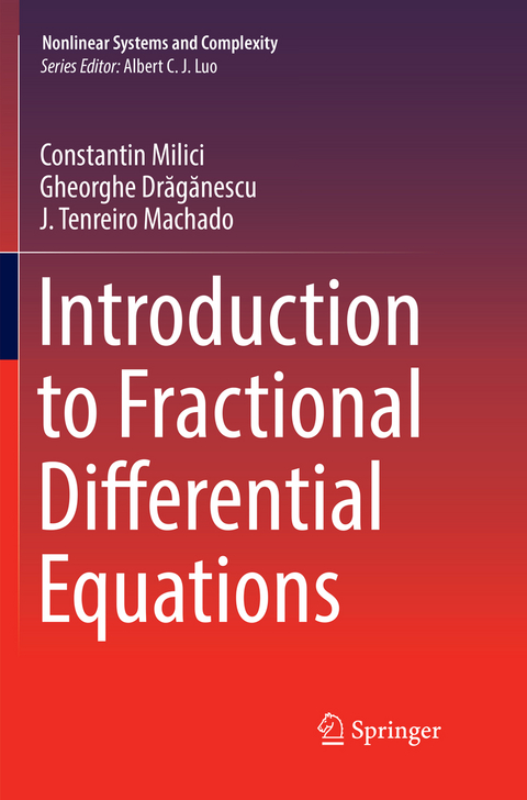 Introduction to Fractional Differential Equations - Constantin Milici, Gheorghe Drăgănescu, J. Tenreiro Machado
