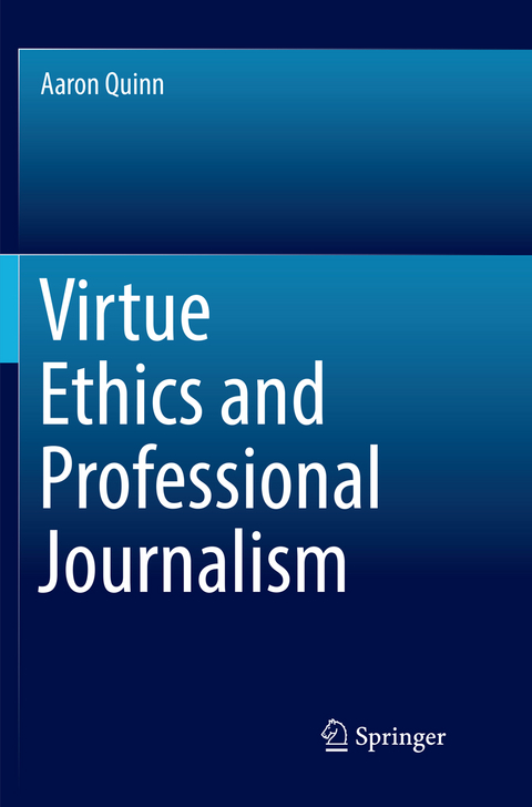 Virtue Ethics and Professional Journalism - Aaron Quinn