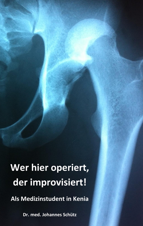 Wer hier operiert, der improvisiert! - Johannes Sch&uuml;tz