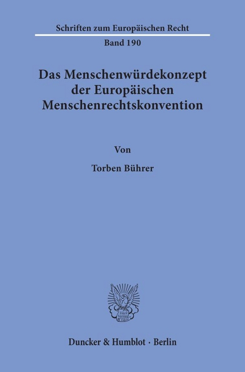Das Menschenw&uuml;rdekonzept der Europ&auml;ischen Menschenrechtskonvention. - Torben B&uuml;hrer