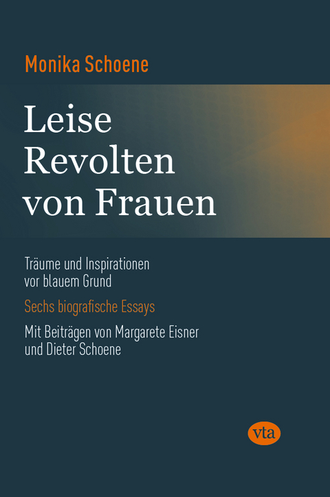 Leise Revolten von Frauen - Monika Schoene