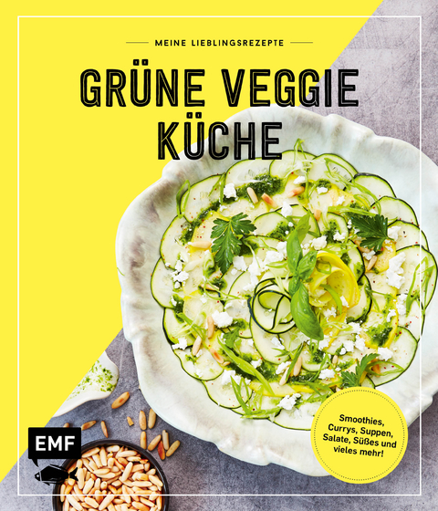 Meine Lieblingsrezepte &ndash; Gr&uuml;ne Veggie K&uuml;che