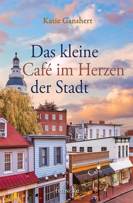 Das kleine Caf&eacute; im Herzen der Stadt - Katie Ganshert