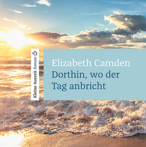 Dorthin, wo der Tag anbricht - Elizabeth Camden