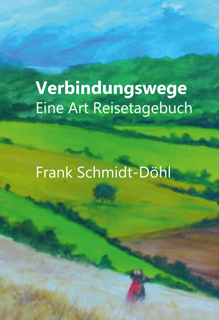 Verbindungswege - Frank Schmidt-D&ouml;hl