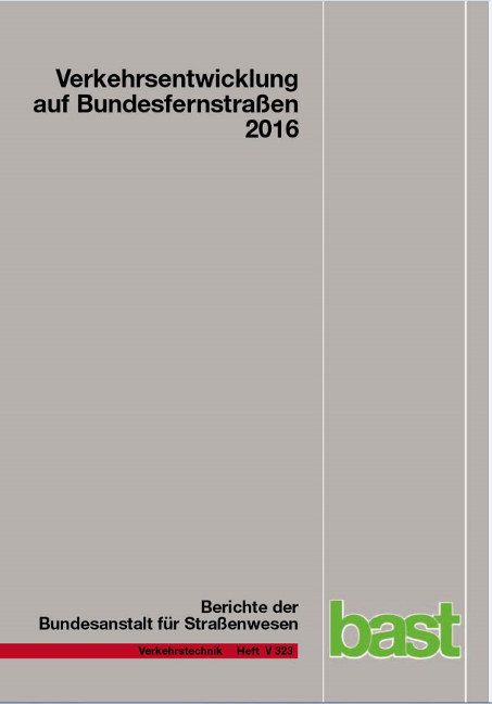 Verkehrsentwicklung auf Bundesfernstra&szlig;en 2016 - Arnd Fitschen, Hartwig Nordmann