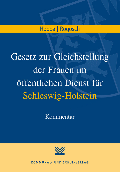 Gesetz zur Gleichstellung der Frauen im &ouml;ffentlichen Dienst f&uuml;r Schleswig-Holstein - Jeanne U Hoppe, Josef K Rogosch