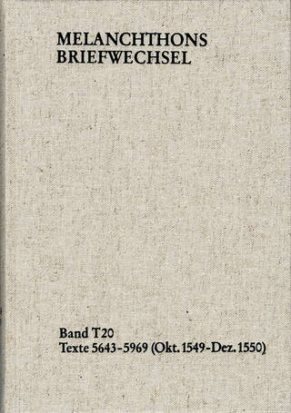 Melanchthons Briefwechsel / Textedition. Band T 20: Texte 5643-5969 (Oktober 1549–Dezember 1550)