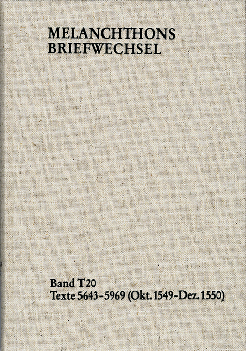 Melanchthons Briefwechsel / Textedition. Band T 20: Texte 5643-5969 (Oktober 1549&ndash;Dezember 1550) - Philipp Melanchthon