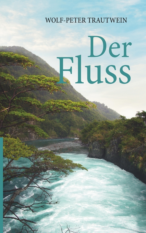 Der Fluss - Wolf-Peter Trautwein