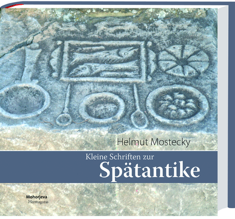 Kleine Schriften zur Sp&auml;tantike - Helmut Mostecky