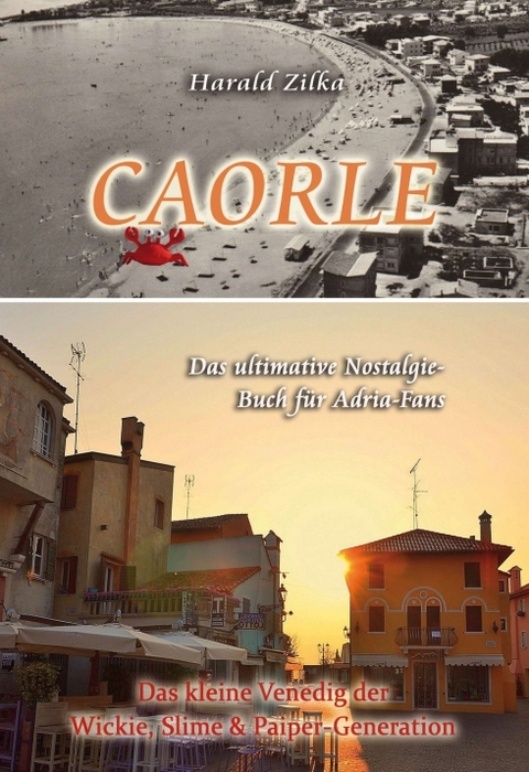CAORLE - Das ultimative Fanbuch - Harald Zilka