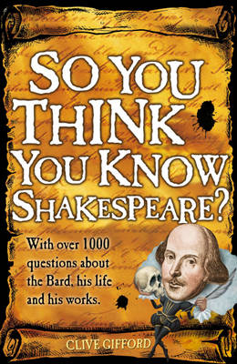 So You Think You Know: Shakespeare -  Clive Gifford