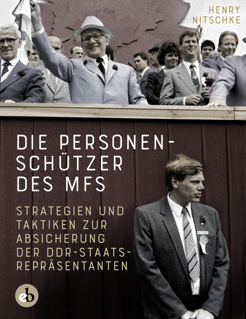 Die Personensch&uuml;tzer des MfS - Henry Nitschke