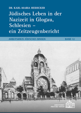 Jüdisches Leben in der Nazizeit in Glogau, Schlesien – ein Zeitzeugenbericht
