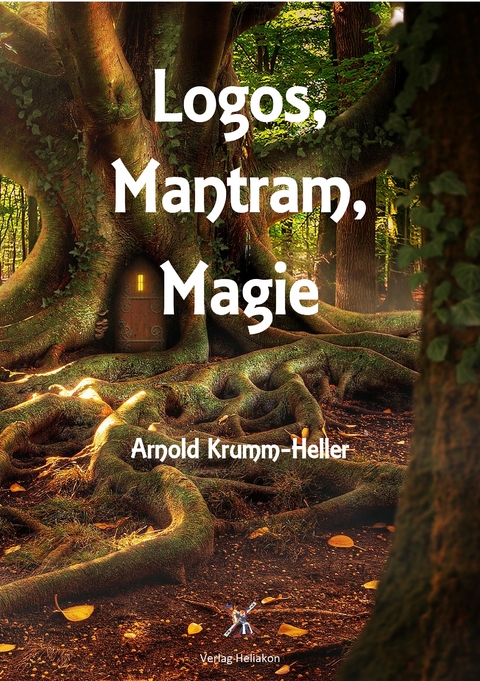 Logos, Mantram, Magie - Arnold Krumm-Heller