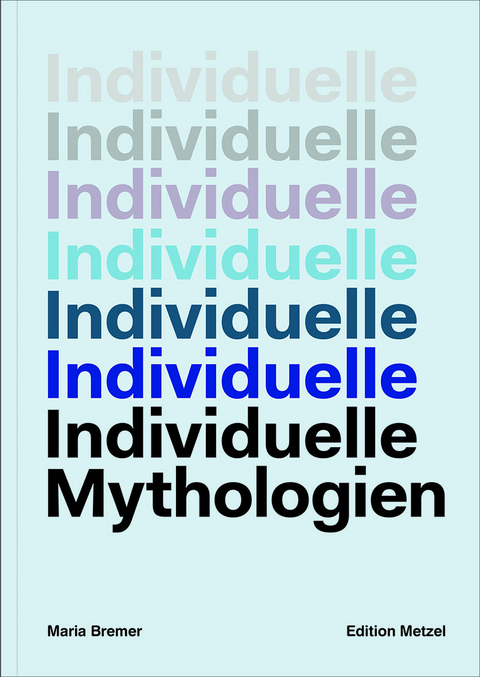 INDIVIDUELLE MYTHOLOGIEN - Maria Bremer